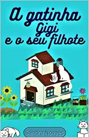 A gatinha Gigi e o seu filhote - Sandra Novaes