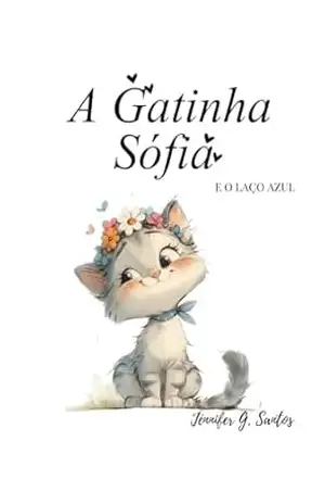 A Gatinha Sófia: E o laço Azul - Jénnifer G. Santos