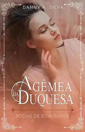 A Gêmea da Duquesa (Sósias de Edimburgo Livro 2) – Danny A.  Silva
