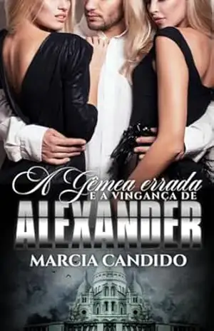 A Gêmea Errada e a Vingança de Alexander – Marcia Candido