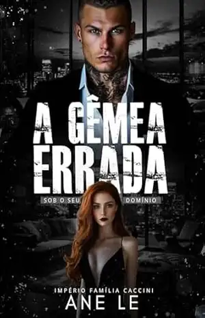 A GÊMEA ERRADA: Sob o seu domínio (Império família Caccini Livro 8) – Ane Le