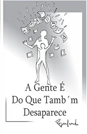 A Gente É Do Que Também Desaparece – Rogerlando Cavalcante