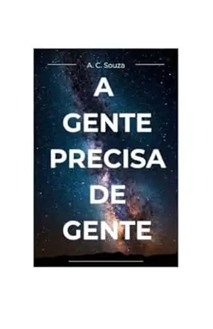 A gente precisa de gente - A. C. Souza