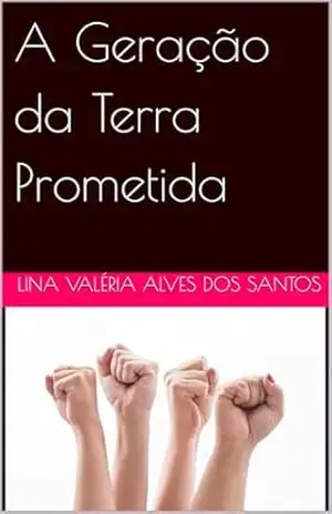A Geração da Terra Prometida – Lina Valéria  Alves dos Santos