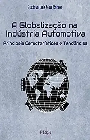 A Globalização na Indústria Automotiva: Principais Características e Tendências - Gustavo Luiz Men Ramos