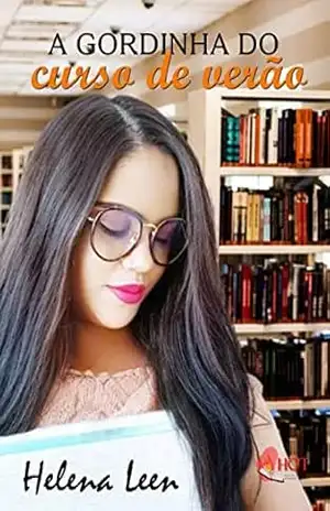 A gordinha do curso de verão – Helena Leen