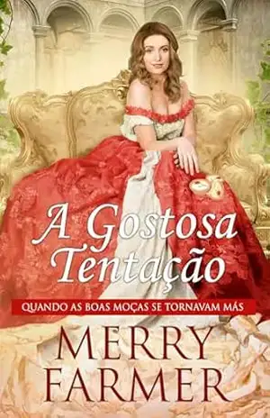 A Gostosa Tentação (Quando as Boas Moças se Tornavam Más Livro 3) – Merry Farmer