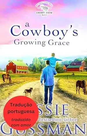 A Graça Crescente de um Cowboy (Rancho da Doce Vista 2) (Portuguese – Sweet View Ranch) – Jessie Gussman