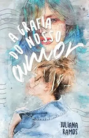 A grafia do nosso amor – Juliana  Ramos