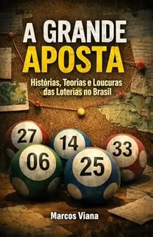 A Grande Aposta: Histórias, Teorias e Loucuras das Loterias no Brasil – Marcos  Viana