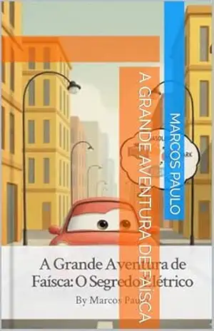 A Grande Aventura de Faísca – Marcos Paulo