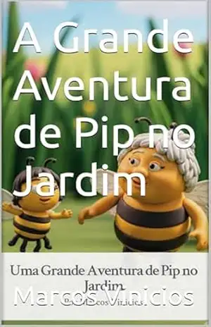 A Grande Aventura de Pip no Jardim – Marcos Vinicios