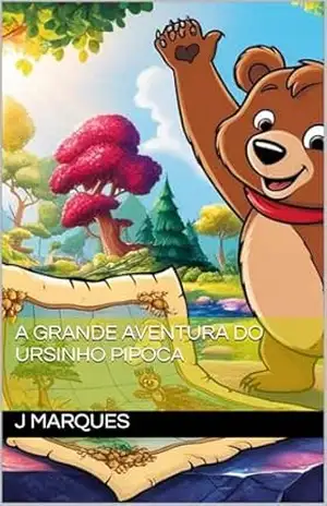 A Grande Aventura do Ursinho Pipoca – J MARQUES