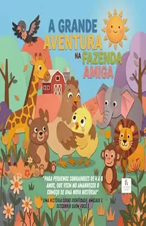 A Grande Aventura na Fazenda Amiga: Uma história sobre identidade, amizade e descobrir quem você é” Para pequenos sonhadores de 4 a 6 anos, que veem no amanhecer o começo de uma nova história!” – FABRÍCIO ANDRADE