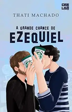A Grande Chance de Ezequiel (Amor Entre Garotas) – Thati Machado