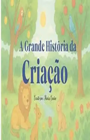 A Grande História da Criação (Histórias da Bíblia para Pequenos Corações) – Maria Castro