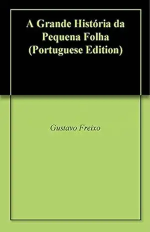 A Grande História da Pequena Folha – Gustavo Freixo