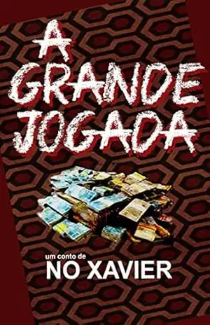 A Grande Jogada: (conto) - No Xavier
