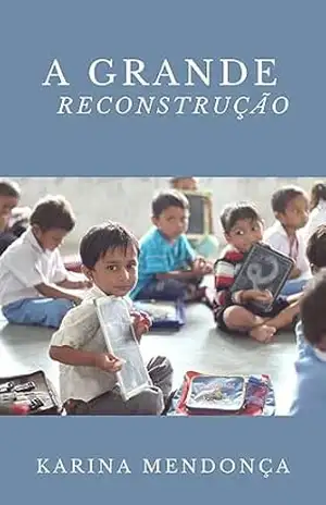 A grande reconstrução – Karina Mendonça