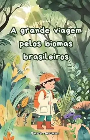 A grande viagem pelos biomas brasileiros - Bianca Santana