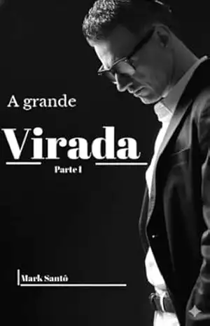 A grande virada: Parte I – Mark Santô