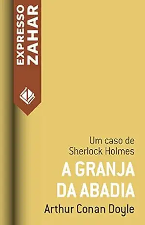 A granja da abadia: Um caso de Sherlock Holmes – Arthur Conan Doyle