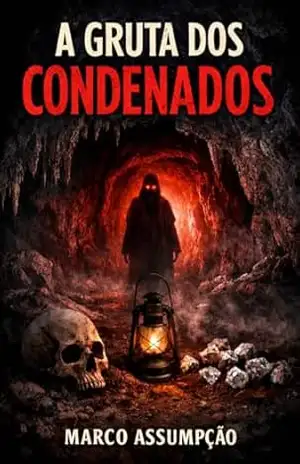 A gruta dos condenados – Marco Tulio Augusto  Assumpção