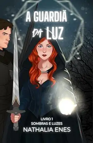 A Guardiã da Luz (Luzes e Sombras Livro 1) - Nathalia Enes