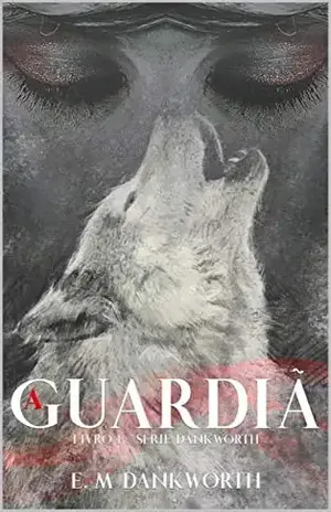 A Guardiã (Dankworth Livro 1) - E.M Dankworth