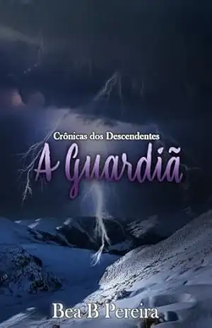 A Guardiã: Livro 3 da Série Crônicas dos Descendentes – Bea  B. Pereira