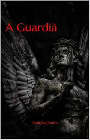 A Guardiã (Os guardiões da aliança Livro 3) – Andréia Pontes