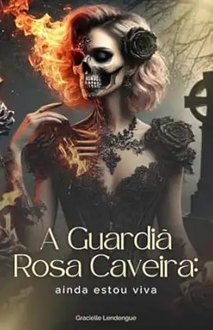 A Guardiã Rosa Caveira: Ainda estou viva – Gracielle  Lendengue