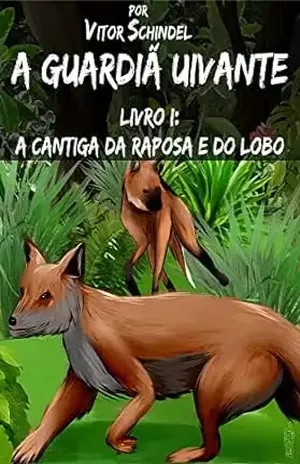 A guardiã uivante Livro I:: A cantiga da raposa e do lobo - Vitor  Schindel