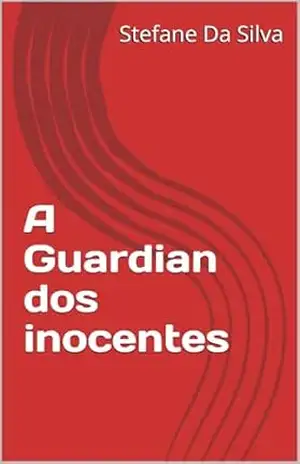 A Guardian dos inocentes – Stefane  Da Silva