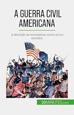 A Guerra Civil Americana: A abolição da escravatura como único remédio – Romain Parmentier