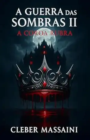 A Guerra das Sombras: A Coroa Rubra - Cleber Massaini
