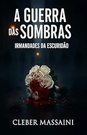 A Guerra das Sombras: Irmandades da Escuridao - Cleber Massaini