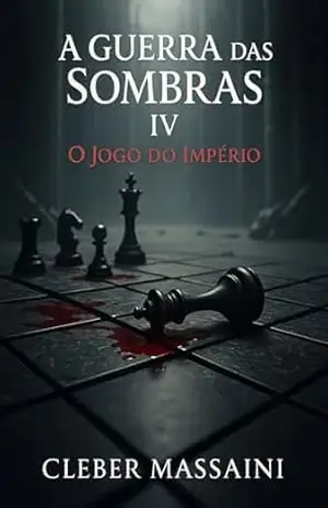 A Guerra das Sombras: O Jogo Do Imperio - Cleber Massaini