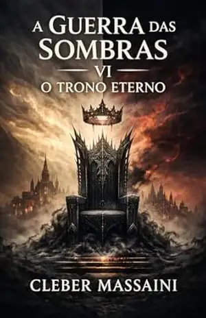 A Guerra das Sombras: O Trono Eterno - Cleber Massaini