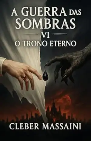 A Guerra das Sombras VI: O trono Eterno - Cleber Massaini