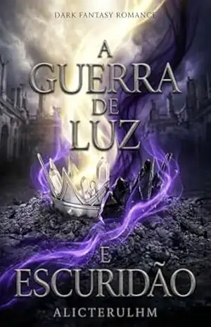 A Guerra de Luz e Escuridão: A Conclusão Épica da Trilogia (Crônicas de Cinzas Livro 3) (Crônicas de ALICTERULHM) – ALICTERULHM ALICTERULHM