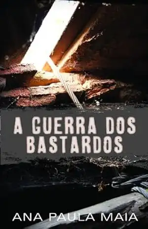 A Guerra dos Bastardos – ANA PAULA MAIA