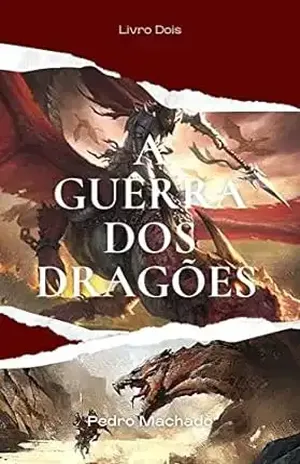 A Guerra dos Dragões: Livro dois - Pedro  Machado