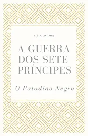 A Guerra dos Sete Príncipes: O Paladino Negro – E.L.S. Junior
