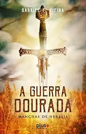 A Guerra Dourada: Manchas de Heresia - Gabriel Fernandes Vieira