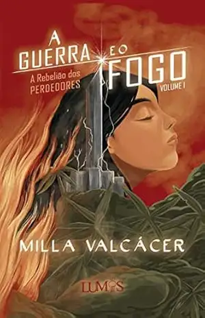A guerra e o fogo: a rebelião dos perdedores – Milla Valcácer