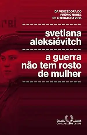 A guerra não tem rosto de mulher - Svetlana Aleksiévitch