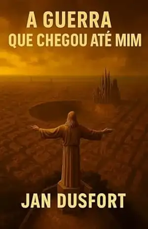 A GUERRA QUE CHEGOU ATÉ MIM: Do céu caiu fogo, e a cidade virou um cemitério aberto. David caminha entre lembranças buscando um sentido para sobreviver. Quando tudo se perde, só resta se aga – JAN DUSFORT