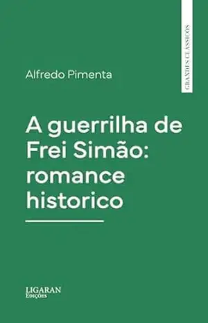 A guerrilha de Frei Simão: romance historico – Alberto Pimentel