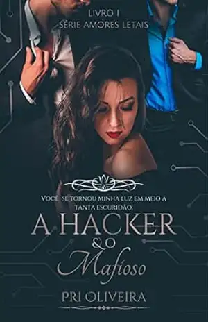 A Hacker e o Mafioso: Livro 1 Série Amores Letais – Pri Oliveira